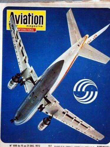 Aviation Magazine N° 600 Du 15/12/1972 - Airbus Mercure Concorde - Les Nouveaux Rapports Entre Lâ Etat Et Les Industries Autour Du Programme Airbus A-300b - Les Problemes De Financement Simultane Des Phases Industrialisation Et Commercialisation D...