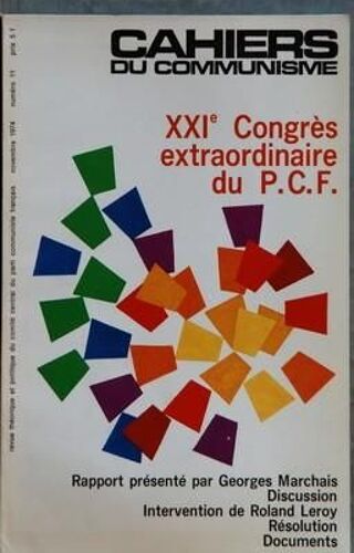 Cahiers Du Communisme N° 11 Du 01/11/1974 - 21eme Congres Extraordinaire Du P.C.F. - Rapport Presente Par G. Marchais - Discussion   -   Intervention De Rolan Leroy  -   Resolution  -   Documents