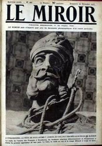 Miroir (Le) N° 266 Du 29/12/1918 - A Strasbourg - La Tete De Guillaume 1er - Corde Au Cou Fut Trainee Aux Pieds De Kleber.
