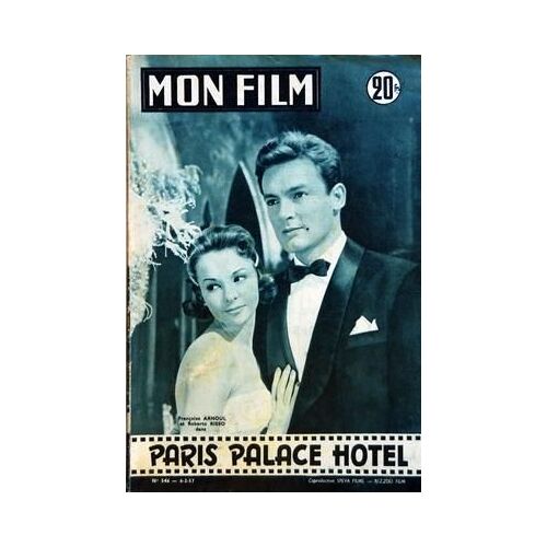 Mon Film N° 546 Du 06/02/1957 - Paris Palace Hotel Avec F. Aroul Et R. Risso - La Plus Belle Des Vies Avec Claire Maffei Et Roger Pigaut