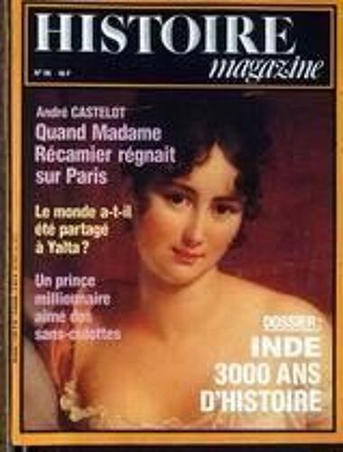 Histoire Magazine N° 26 Du 01/04/1982 - Andre Castelot  -   Quand Madame Recamier Regnait Sur Paris - Le Monde A-T-Il Ete Partage A Yalta - Un Prince Millionnaire Aime Des Sans-Culottes - Inde  -   3000 Ans D'histoire.