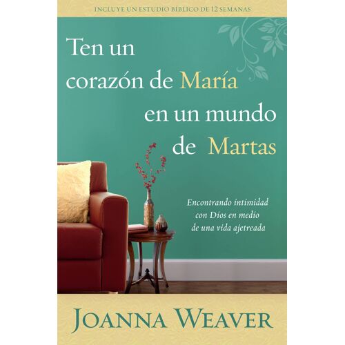 Ten Un Corazón De María En Un Mundo De Martas / Having A Mary Heart In A Martha World