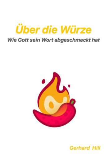 Über Die Würze: Wie Gott Sein Wort Abgeschmeckt Hat (German Edition)