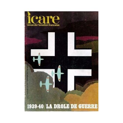 Icare N° 53 Du 01/04/1970 - 1939  -  40  -   La Drole De Guerre - Depuis La Guerre D'espagne - 1ers Jours De Guerre Par Nadaud - Pilote D'essai A Villacoublay Par Claisse - General B. Marie - Lt-Colonel G. Batizet - Lt-Colonel Jean Israel - Au Mur...