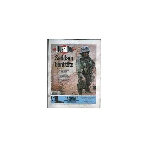 Liberation N° 6800 Du 25/03/2003 - Saddam Hussein Tient Tete.