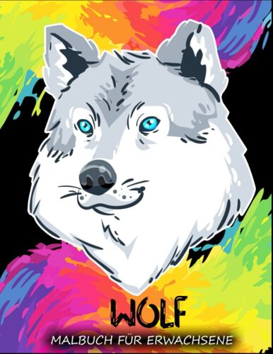 Wolf Malbuch Für Erwachsene: Malbuch Für Erwachsene, Die Wölfe Lieben (German Edition)