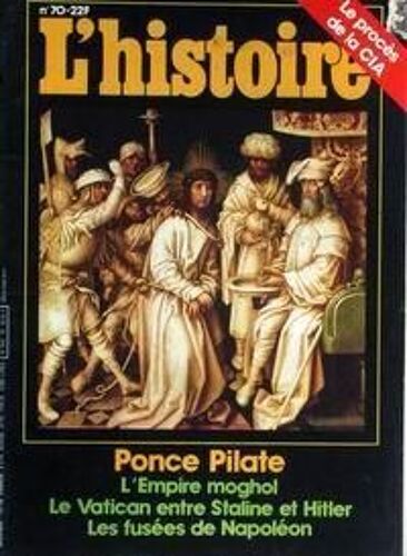 Histoire (L') N° 70 Du 01/08/1984 - Le Proces De La C.I.A. - Ponce Pilate - L'empire Monghol - Le Vatican Entre Staline Et Hitler - Les Fusees De Napoleon.