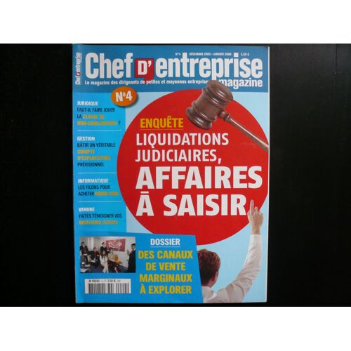 Chef D'entreprise Magazine  N° 4 : Liquidations Judiciaires : Affaires À Saisir