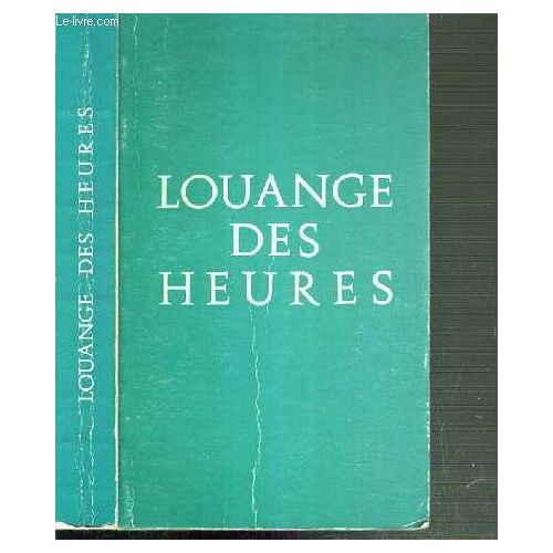 Louange Des Heures - Livre De Participation A L'office - Laudes - Vepres - Sexte - Complies Du Breviaire Romain