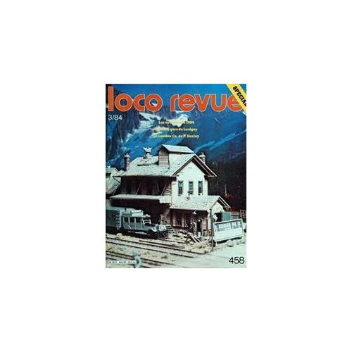Loco Revue N° 458 Du 01/03/1984 - Les Nouveautes 84 - La Vraie Gare De Lusigny - La Lumber Co. De P. Harlay