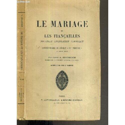 Le Mariage Et Les Fiancailles - Nouvelle Legislation Canonique - Commentaire Du Decret Ne Temere (2 Aout 1907)