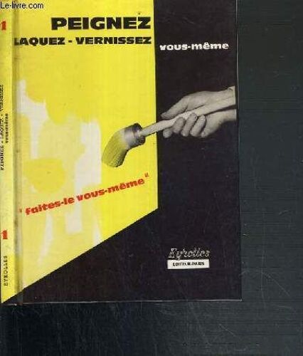 Peignez Laquez Vernissez Vous-Meme / Collection Faites-Le Vous Meme.