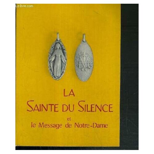 La Sainte Du Silence Et Le Message De Notre-Dame - Sainte Catherine Laboure Et La Medaille Miraculeuse