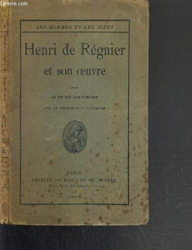 Henri De Regnier Et Son Oeuvre / Les Hommes Et Les Idees.
