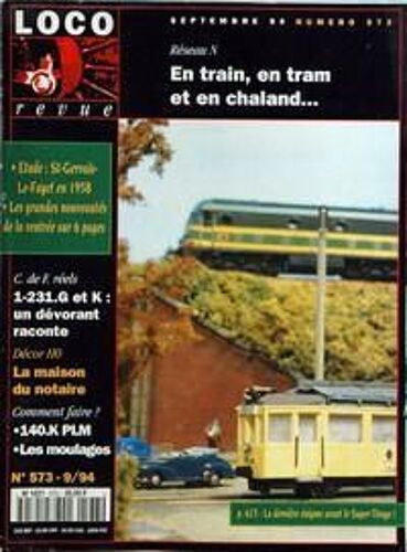 Loco Revue N° 573 Du 01/09/1994 - Reseau N  -  En Train, En Tram Et En Chaland... - Etude  -  St-Gervais-Le-Fayet En 1958 - Les Grandes Nouveautes De La Rentree Sur 6 Pages - C. De F. Reels  -  1-231.G Et K  -  Un Devorant Raconte Ôçô Decor H0  - ...
