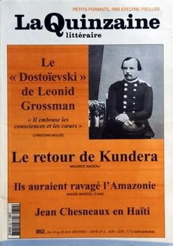 Quinzaine Litteraire (La) N° 852 Du 16/04/2003 - Evelyne Pieiller - Le Dostoievski De Leonid Grossman Par Ch. Mouze - Le Retour De Kundera Par Nadeau - Ils Auraient Ravage L'amazonie Par D'ans - Jean Chesneaux En Haiti