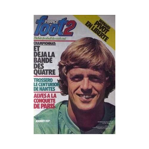 France Foot 2 N° 70 Du 28/07/1979 - Bernard Pivot En Liberte - Championnat  -   Et Deja La Bande Des Quatre - Trossero Le Centurion De Nantes - Alves A La Conquete De Paris - Johnny Rep.