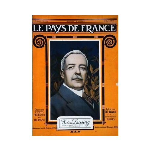 Pays De France (Le) N° 193 Du 27/06/1918 - Robert Lansing  -   Etats-Unis - La Guerre En Caricatures  -   Ceux Qui Menent La Ruee Boche  -   Von Arnim - Von Bernhardi - Von Quast Et Von Luttwtiz Par Berings.