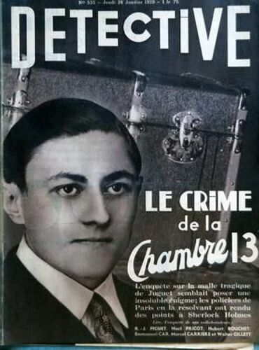 Detective N° 535 Du 26/01/1939 - Le Crime De La Chambre 13  -   La Malle Tragique De Juguet  -   R.J. Piguet   -   Noel Pricot   -   Hubert Bouchet   -   E. Car   -   M. Carriere Et Walter Gillett - 2 De La Tire  -   Le Commissaire Fabre  -   Les ...