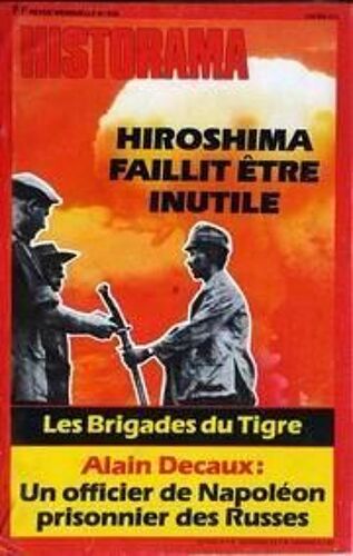 Historama N° 338 Du 01/01/1980 - Hiroshima Faillit Etre Inutile - Les Brigades Du Tigre - Un Officier De Napoleon  Prisonnier Des Russes Par Decaux.