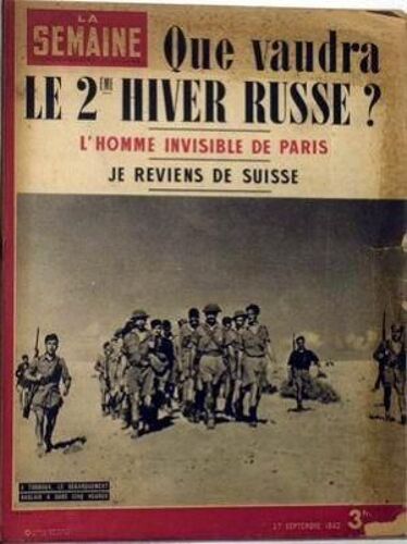 Semaine (La) N° 112 Du 27/09/1942 - Que Vaudra Le 2eme Hiver Russe ? L'homme Invisible De Paris. Je Reviens De Suisse. A Tobrouk - Le Debarquement Anglais A Dure Cinq Heures.