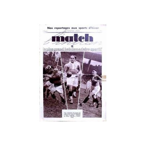 Match L'intran N° 390 Du 27/02/1934 - Nos Reportage Aux Sports D'hiver. Joueurs De Rugby - Griffard - Servolle Et Choy. Les Bleus Du Ciel Par Jean De Lascoumettes. Le Champion Et Son Challenger - Marcel Thil Et Ignacio Ara.