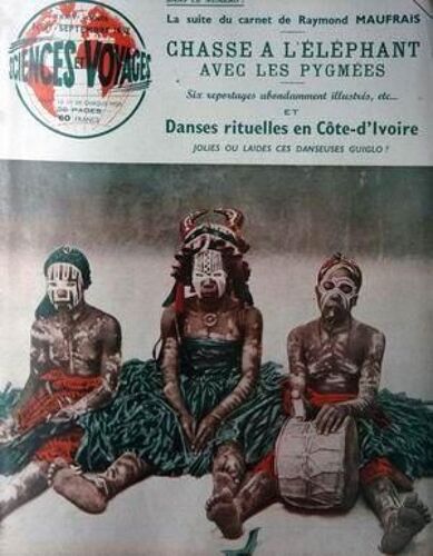Sciences Et Voyages N° 81 Du 01/09/1952 - La Suite Du Carnet De R. Maufrais - Chasse A L'elephant Avec Les Pygmees - Danses Rituelles En Cote-D'ivoire.