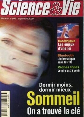Science Et Vie N° 996 Du 01/09/2000 - Sommeil  -   Dormir Moins  -   Mieux  -   On A Trouve La Cle - Biothique  -   Les Enjeux D'une Loi - Bluetooth  -   Informatique Sans Ses Fils - Vaches Folles  -   Le Pire Est A Venir.