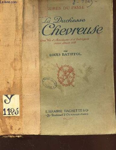 La Duchesse Chevreuse - Une Vie D'aventures Et D'intrigues Sous Louis Xviii.