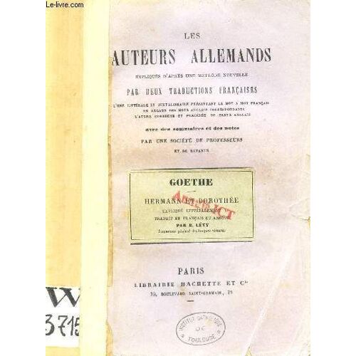 Goethe - Hermann Et Dorothee / Les Auteurs Allemands Expliquées D'apres Une Methode Nouvelle Par Deux Traductions Francaises.