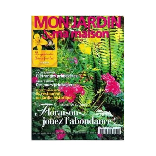 Mon Jardin Ma Maison N° 471 Du 01/04/1999 - Le Guide De Fleurs Faciles - D'etranges Primeveres - Dans La Maison - Des Murs Printaniers - Ils Restaurent Un Jardin Historique - Floraisons - Jouez L'abondance