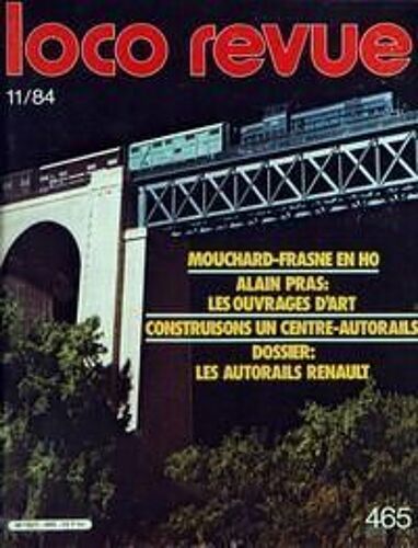 Loco Revue N° 465 Du 01/11/1984 - Mouchard-Frasne En Ho - Alain Pras  -   Les Ouvrages D'art - Les Autorails Renault.