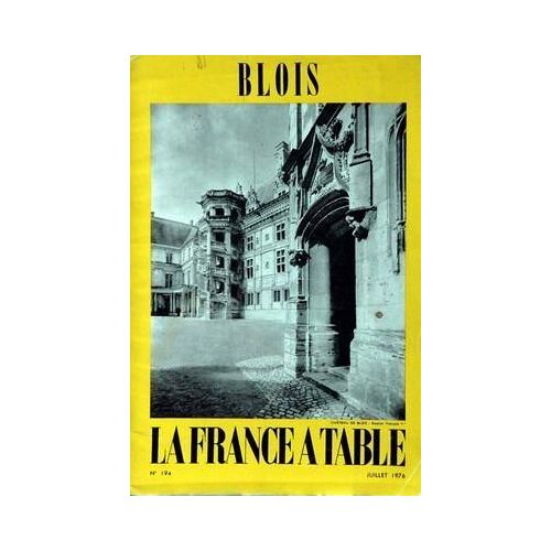 France A Table (La) N° 194 Du 01/07/1976 - Blois Par Sudreau  -   Esil Et Clos Jouve.