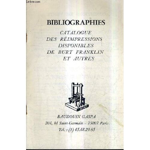 Catalogue De La Librairie Baudouin Gaspa - Bibliographies Catalogue Des Reimpressions Disponibles De Burt Fraklin Et Autres.