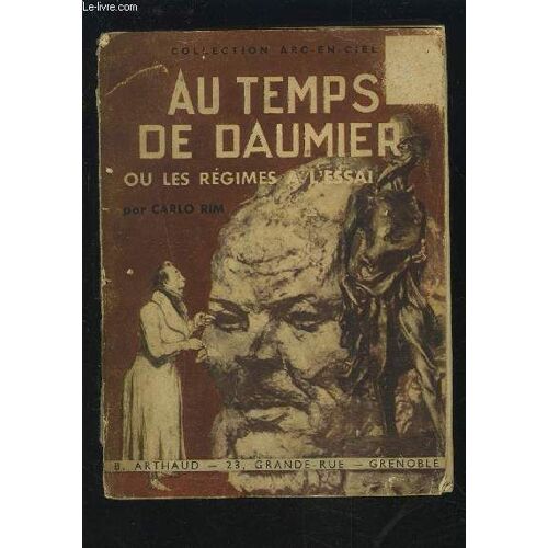Au Temps De Daumier Ou Les Regimes A L'essai / Collection Arc En Ciel.