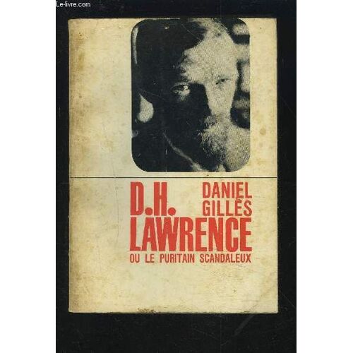 D. H. Lawrence Ou Le Puritain Scandaleux.