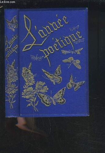 L'annee Poetique - Recueil De Poesies Arrangees Pour Jours De Naissance.