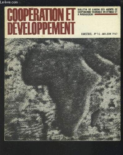 Cooperations Et Developpement - Bimestriel N°16 - Mai Juin 1967 :La Coopération Forme Nouvelle Et Moderne De La Fraternité (Bourges Y.) /Les Réformes De Structures Du Commerce Tunisien ...
