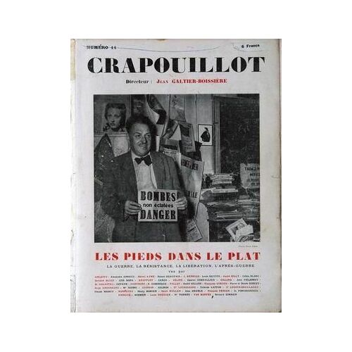Crapouillot (Le) N° 11 Du 01/04/1950 - Les Pieds Dans Le Plat - La Guerre - La Resistance - La Liberation - L'apres-Guerre Vu Par Arletty - A. Arnoux - M. Ayme - R. Beauvais - J. Bernier - L. Beydts - A. Billy - J. Blanc - B. Blier - Gu Bofa - Bre...