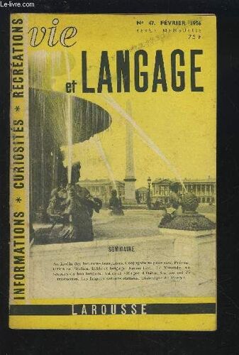 Vie Et Langage - Revue Mensuelle N°47 Fevrier 1956 : Au Jardin Des Locutions Françaises, Par Jean Tournemille + Conjugaisons Pour Rire + Présentation De L'italien, Par René Monnot + Bible Et ...