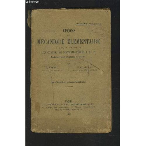 Lecons De Mecanique Elementaire - A L'usage Des Eleves Des Classes De Mathetiques A Et B.