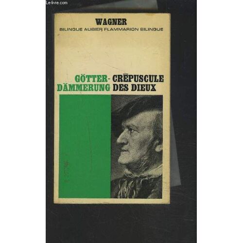 Crepuscule Des Dieux / Götterdämmerung - Texte En Regard Francais / Allemand.