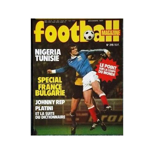 Football Magazine N° 219 Du 01/12/1977 - Nigeria - Tunisie - Special France - Bulgarie - Johnny Rep - Platini - La Coupe Du Monde.