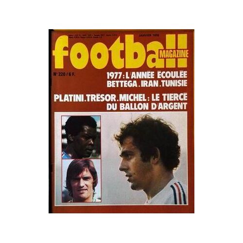Football Magazine N° 220 Du 01/01/1978 - 1977 L'annee Ecoulee - Bettega - Iran - Tunisie - Platini - Tresor - Michel - Ballon D'argent.