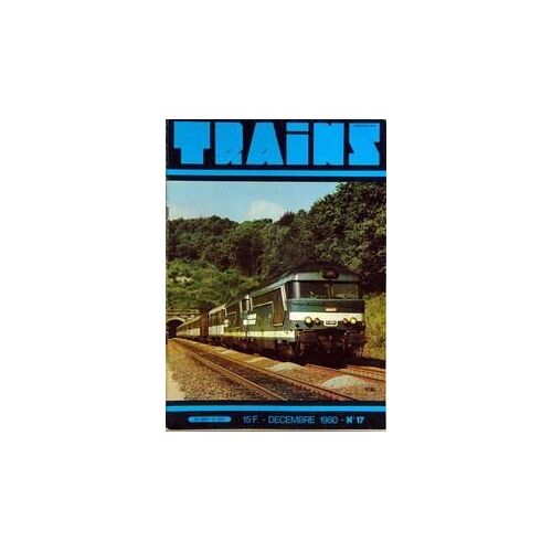 Trains N° 17 Du 01/12/1980 - La Conference Europeenne Des Horaires - Nouvelles Du Monde - Les Bb 9400   -  20 Ans De Bons Et Loyaux Services - Bibliographie - Mots Croises - Annonces - Zurich  -  Poste Central - Adieu Aux 2d2 5500 - Actualite Sur ...