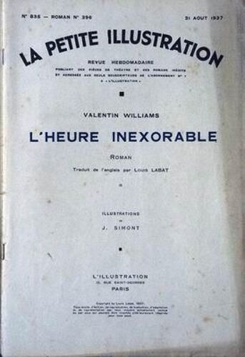 Petite Illustration Roman (La) N° 835 Du 21/08/1937 - L'heure Inexorable  -   Valentin Williams   -   Traduit De L'anglais Par Louis Labat - Illustrations De J. Simont.