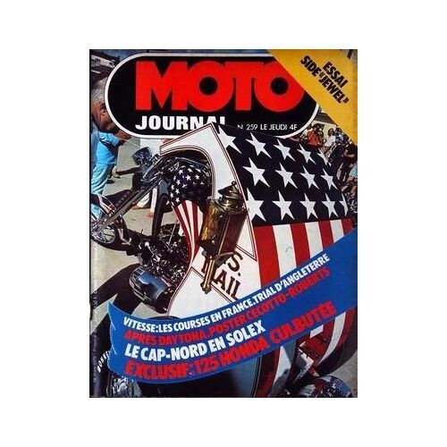 Moto Journal N° 259 Du 18/03/1976 - Essai Side Jewel - Les Courses En France - Trial D'angleterre - Apres Daytona - Le Cap-Nord En Solex - 125 Honda Culbutee.