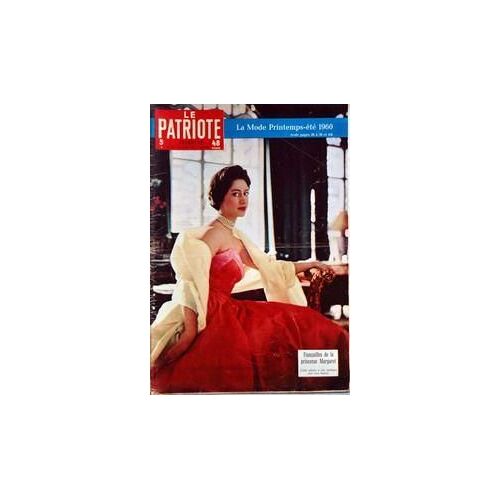 Patriote Illustre (Le) N° 10 Du 06/03/1960 - La Mode Printemps- Ete 1960 - Fiancailles De La Princesse Margaret.
