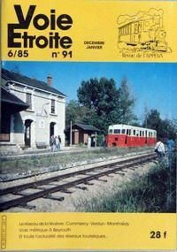 Voie Etroite N° 91 Du 01/12/1985 - Le Reseau De La Woevre  -  Commercy-Verdun-Montmedy - Voie Metrique A Beyrouth - Et Toute L'actualite Des Reseaux Touristiques.