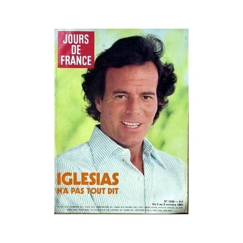 Jours De France N° 1396 Du 03/10/1981 - Iglesias - N'a Pas Tout Dit. Au Paradis Latin Bo Derek Claudia Cardinale Et Clio Goldsmith Conf+¢Rence Du Presse Du Pr+¢Sident Mitterrand Jacques Laffite Jeane Manson Julio Iglesias La Mode Jours De France L...